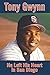 Tony Gwynn: He Left His Heart in San Diego Hardcover December 15, 2014