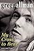 Gregg Allman My Cross To Be...