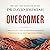 Overcomer: 8 Ways to Live a Life of Unstoppable Strength, Unmovable Faith, and Unbelievable Power