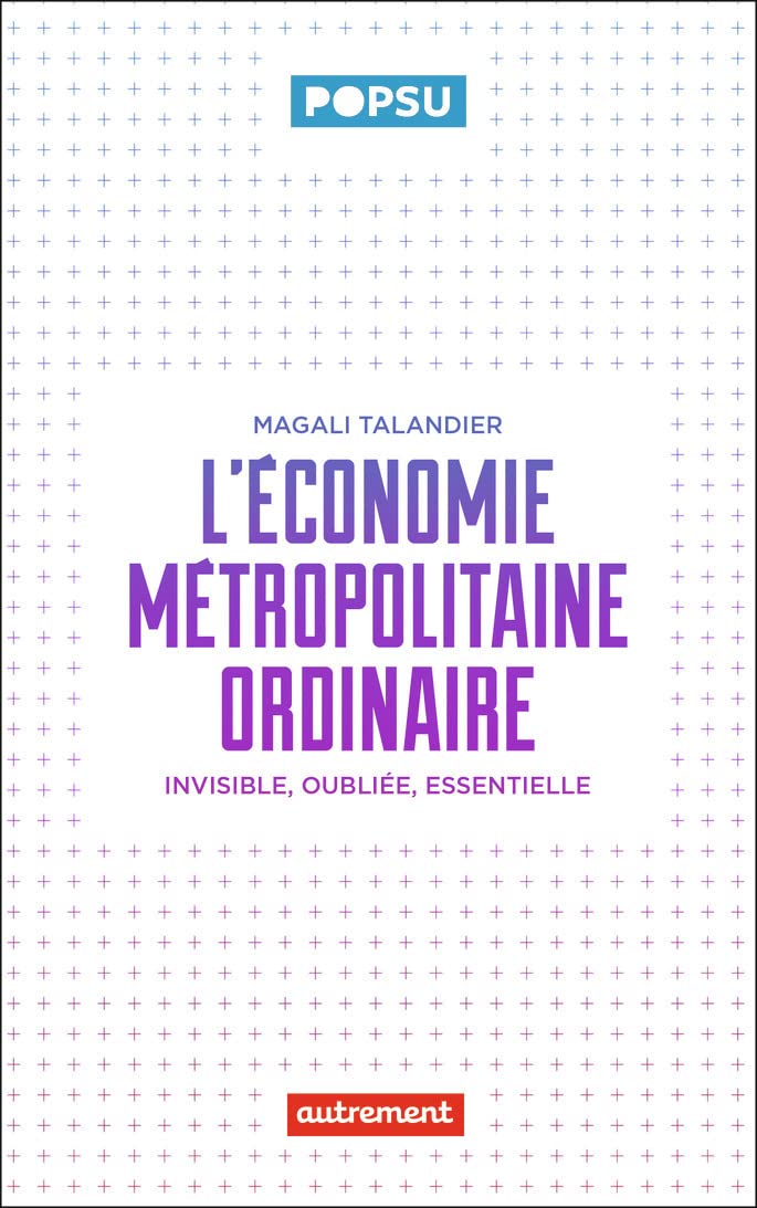 L'économie métropolitaine ordinaire: Invisible, oubliée, essentielle (Pocket Book)