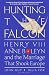 Hunting the Falcon: Henry VIII, Anne Boleyn and the Marriage That Shook Europe