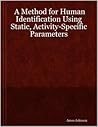 A Method for Human Identification Using Static, Activity-Specific Parameters