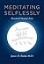 Meditating Selflessly: Practical Neural Zen by James H. Austin (2013-11-01)