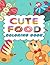 Cute Food Coloring Book: Fo...
