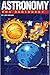 Astronomy For Beginners by Jeff Becan (2008-01-08)