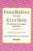 COMO HABLAN LOS QUE ESCRIBEN (25 Autores de Lengua Española) (Spanish Edition)