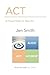 Act: A Road Map to Results by Jen Smith (2015-12-30)