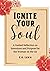 Ignite Your Soul: A Guided ...