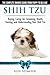 Shih Tzu Dogs - The Complete Owners Guide from Puppy to Old Age. Buying, Caring For, Grooming, Health, Training and Understanding Your Shih Tzu. Paperback May 17, 2014