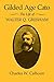 Gilded Age Cato: The Life of Walter Q. Gresham by Charles W. Calhoun (2014-07-30)