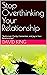 Stop Overthinking Your Relationship : "Rediscover Clarity, Connection, and Joy in Your Relationships"