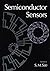Semiconductor Sensors (Electrical & Electronics Engr) by Sze by Sze
