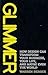 [Glimmer: How Design Can Transform Your Business, Your Life, and Maybe Even the World] (By: Warren Berger) [published: June, 2011]