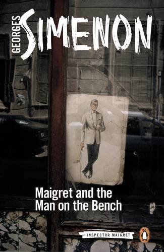Maigret and the Man on the Bench: Inspector Maigret #41 by Georges Simenon