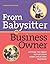 From Babysitter to Business Owner: Getting the Most Out of Your Home Child Care Business by Patricia Dischler (2005-10-01)