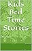 Kids Bed Time Stories: 50 s...