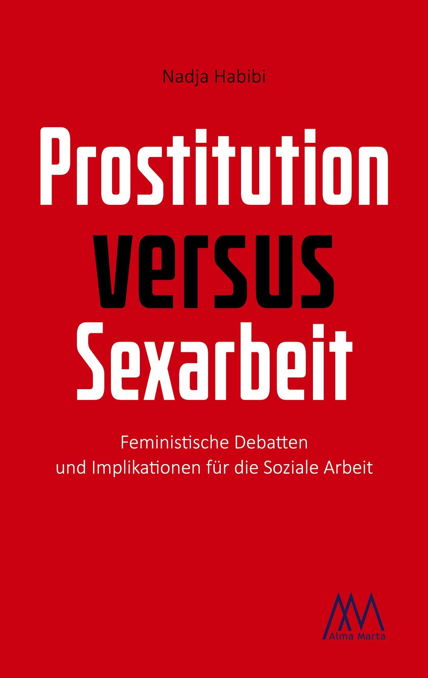 Prostitution versus Sexarbeit: Feministische Debatten und Implikationen für die Soziale Arbeit (German Edition)