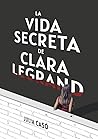 La vida secreta de Clara Legrand (Spanish Edition)
