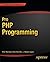 Pro PHP Programming (Expert's Voice in Open Source) by Mladen Gogala (2011-08-04)