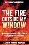 The Fire Outside My Window: A Survivor Tells the True Story of California’s Epic Cedar Fire