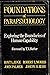 Foundations of Parapsychology: Exploring the Boundaries of Human Capability