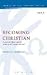[(Becoming Christian : Essays on 1 Peter and the Making of Christian Identity)] [By (author) David G. Horrell] published on (September, 2013)
