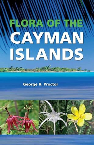 Flora of the Cayman Islands: Second Edition Second edition by Proctor, George R. (2012) Hardcover