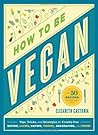 How to be Vegan by Elizabeth Castoria (26-Jun-2014) Paperback