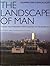 The Landscape of Man: Shaping the Environment from Prehistory to the Present Day