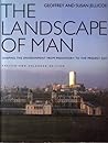 The Landscape of Man: Shaping the Environment from Prehistory to the Present Day The Landscape of Man: Shaping the Environment from Prehistory to the Present Day