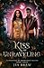 Kiss of Unraveling (Cursed Fae of Orphydice Manor)
