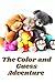 The Color and Guess Adventure by Malena L