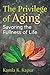 The Privilege of Aging: Savoring the Fullness of Life