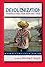 Decolonization: Perspectives from Now and Then (Rewriting Histories) (December 18, 2003) Paperback
