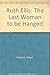 Ruth Ellis: The Last Woman to be Hanged by Robert Hancock (1989-09-07)