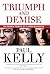 Triumph and Demise: The Broken Promise of a Labor Generation by Paul Kelly (2015-02-01)