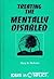 Treating the Mentally Disabled (Ideas in Conflict Series)
