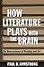 How Literature Plays with the Brain: The Neuroscience of Reading and Art by Paul B. Armstrong (2013-09-18)