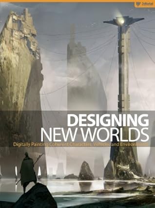 Designing New Worlds: Digitally Painting Coherent Characters, Vehicles, and Environments by Raphael L?bke (April 15,2014)
