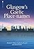 Glasgow's Gaelic Place-names by Alasdair C. Whyte