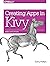 Creating Apps in Kivy by Dusty Phillips (27-Apr-2014) Paperback