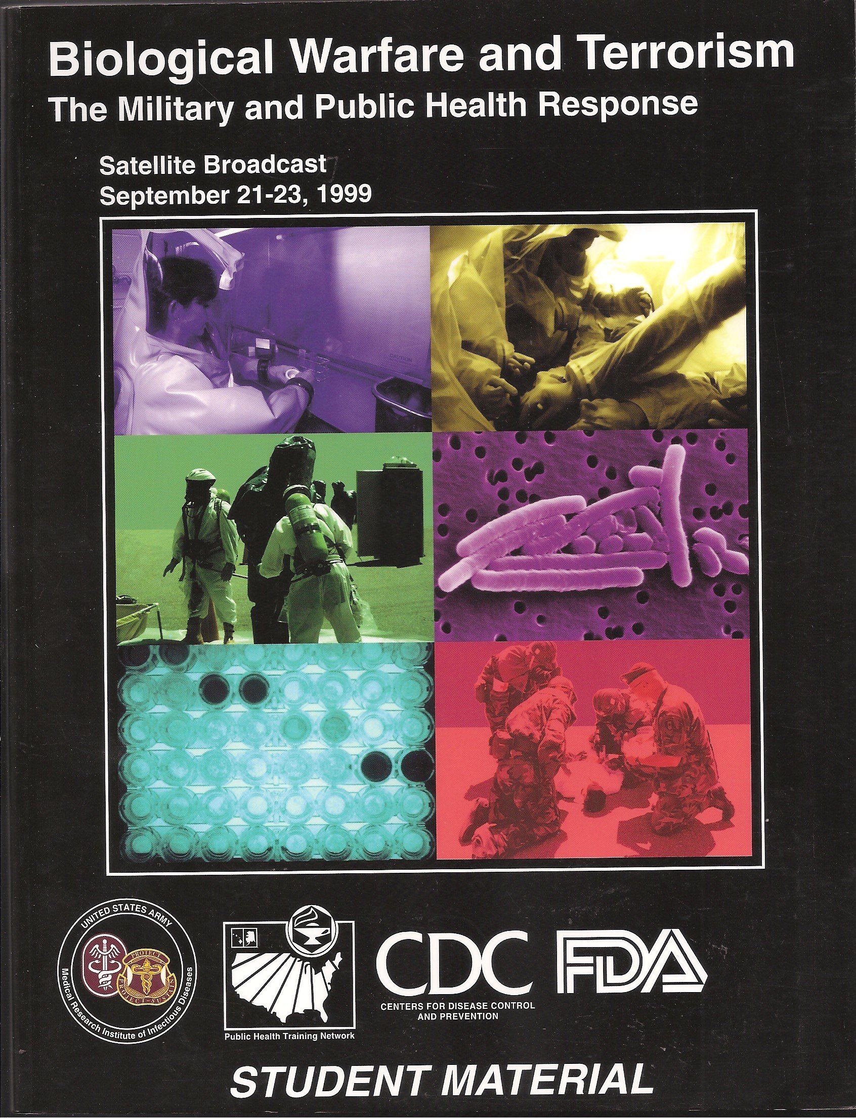 Biological Warfare and Terrorism the Military and Public Health Response-satellite Broadcast September 21-23 1999 (Student Material)