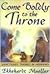 Come Boldly to the Throne: ...