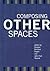 Composing Other Spaces (Research and Teaching in Rhetoric and Composition)