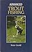 Advanced Trout Fishing by Peter Gould