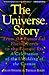 The Universe Story( From the Primordial Flaring Forth to the Ecozoic Era--A Celebration of the Unfol)[UNIVERSE STORY][Paperback]