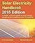 Solar Electricity Handbook - 2015 Edition: A simple, practical guide to solar energy - designing and installing solar PV systems. by Michael Boxwell(2015-01-05)