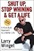 Shut Up, Stop Whining, & Get a Life A Kick Butt Approach to a Better Life [HC,2004]