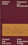 Proletariat und Bourgeoisie in Deutschland: Studien zur Klassendialektik (Studien zur Dialektik) (German Edition) Proletariat und Bourgeoisie in Deutschland: Studien zur Klassendialektik (Studien zur Dialektik) (German Edition)