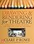 Drawing and Rendering for Theatre: A Practical Course for Scenic, Costume, and Lighting Designers 1st edition by Rowe, Clare P. (2007) Paperback